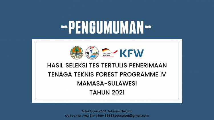 HASIL SELEKSI TES TERTULIS PENERIMAAN TENAGA TEKNIS FOREST PROGRAMME IV MAMASA-SULAWESI 2021